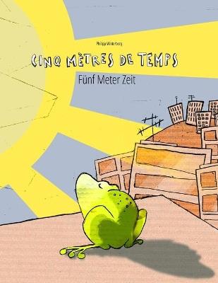 Cinq mètres de temps/Fünf Meter Zeit: Un livre d'images pour les enfants (Edition bilingue français-allemand) - Philipp Winterberg - cover