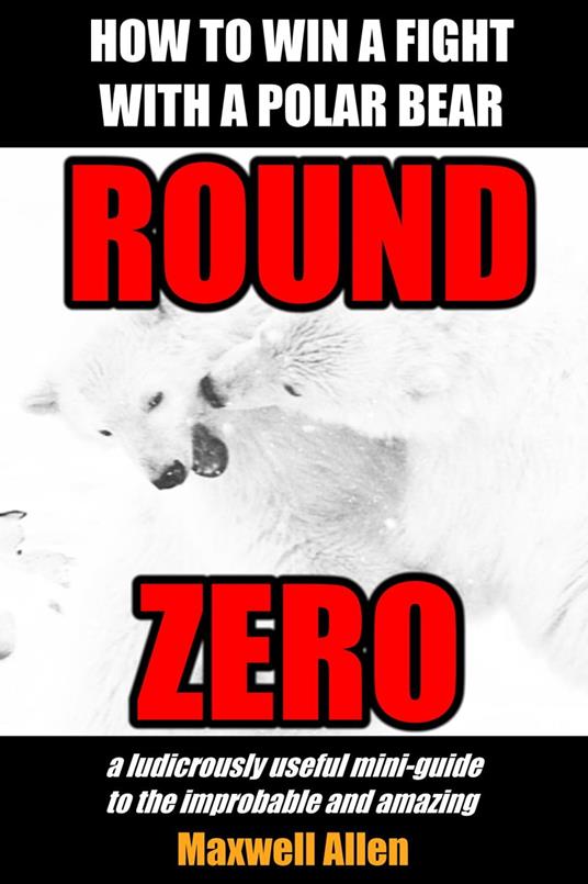 How To Win a Fight With a Polar Bear: Round Zero