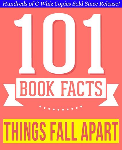 Things Fall Apart - 101 Amazingly True Facts You Didn't Know