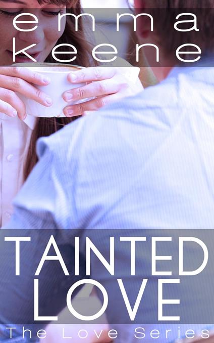 Tainted Love - Emma Keene - ebook