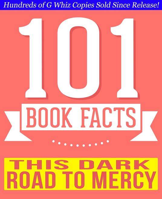 This Dark Road to Mercy - 101 Amazing Facts You Didn't Know