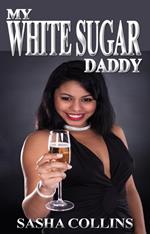 Interracial Romance Stories: My White Sugar Daddy (BWWM)