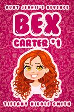 Bex Carter 1: Aunt Jeanie's Revenge