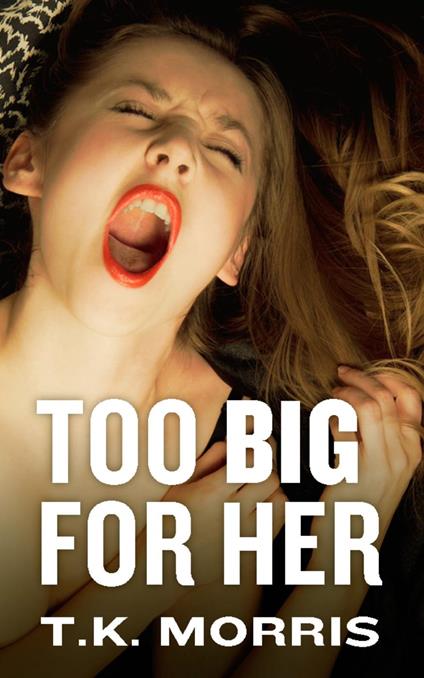 Too Big for Her - T.K. Morris - ebook