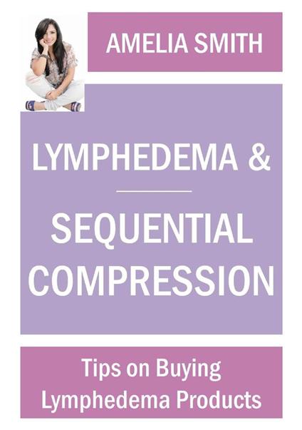 Lymphedema and Sequential Compression: Tips on Buying Lymphedema Products