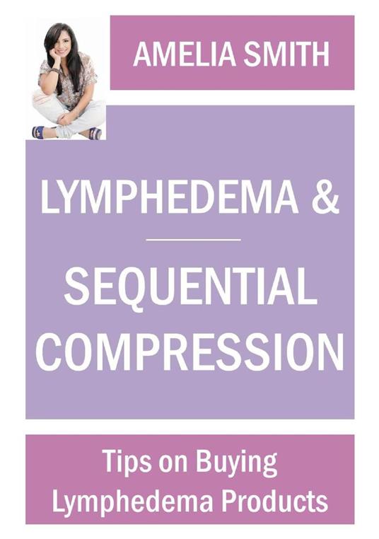 Lymphedema and Sequential Compression: Tips on Buying Lymphedema Products