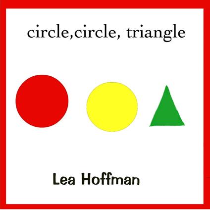 circle, circle, triangle (Read to Baby) - Lea Hoffman - ebook