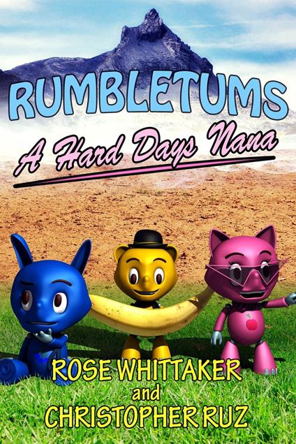 A Hard Day's Nana: A Rumbletums Adventure (A healthy eating story for children 4 and up!) - Christopher Ruz,Rose Whittaker - ebook