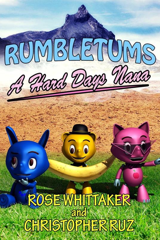 A Hard Day's Nana: A Rumbletums Adventure (A healthy eating story for children 4 and up!) - Christopher Ruz,Rose Whittaker - ebook