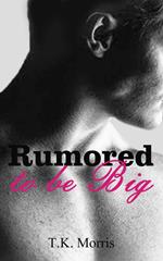 Rumored to be Big (College Erotica)