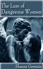 The Lure of Dangerous Women