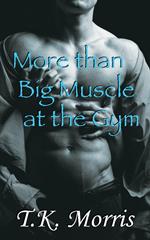 More than Big Muscle at the Gym