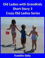 Old Ladies with Grandkids