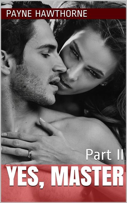 Yes, Master Part II - Payne Hawthorne - ebook