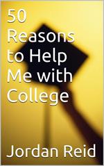 50 Reasons to Help Me with College