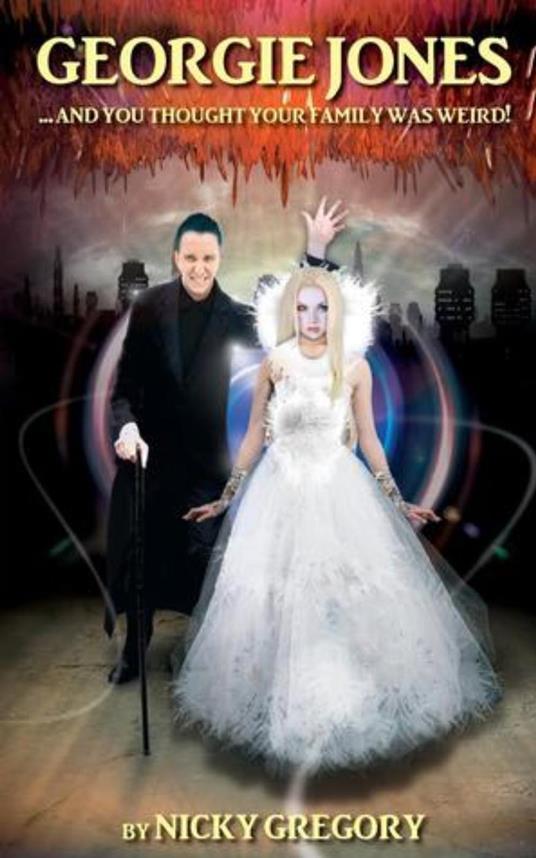 Georgie Jones ... and you thought your family was weird! - Nicky Gregory - ebook