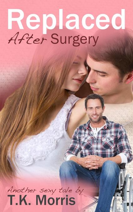 Replaced After Surgery - T.K. Morris - ebook