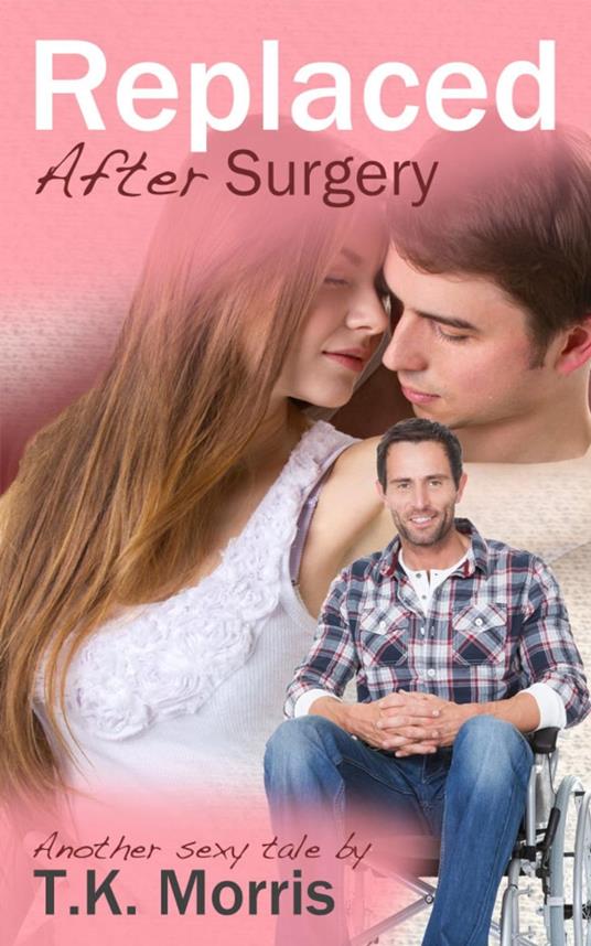 Replaced After Surgery - T.K. Morris - ebook
