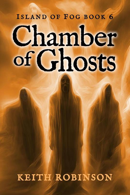 Chamber of Ghosts - Robinson Keith - ebook