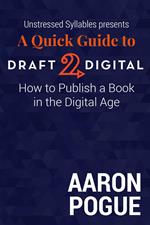A Quick Guide to Draft2Digital: How to Publish a Book in the Digital Age