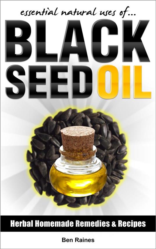 Essential Natural Uses Of....BLACK SEED OIL