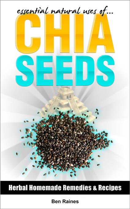 Essential Natural Uses Of....CHIA SEEDS