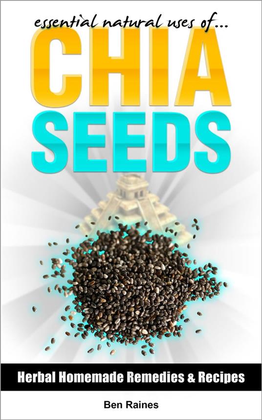 Essential Natural Uses Of....CHIA SEEDS