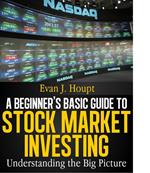 A BEGINNER’S BASIC GUIDE TO STOCK MARKET INVESTING: UNDERSTANDING THE BIG PICTURE