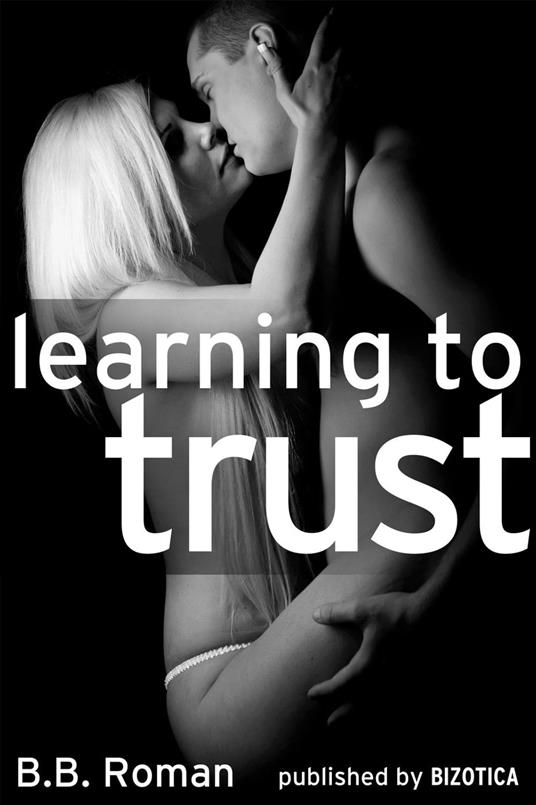 Learning to Trust - Part 1 (A BDSM Alpha Male Erotic Romance)