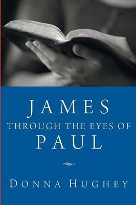 James Through the Eyes of Paul - Donna Hughey - cover