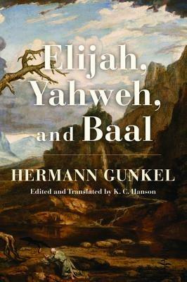 Elijah, Yahweh, and Baal - Hermann Gunkel - cover