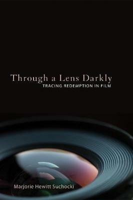 Through a Lens Darkly: Tracing Redemption in Film - Marjorie Hewitt Suchocki - cover