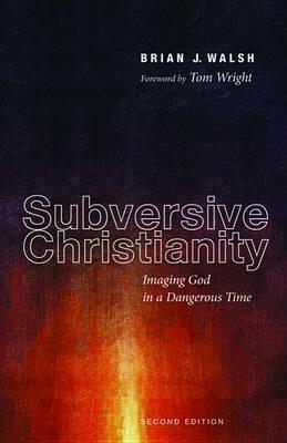 Subversive Christianity, Second Edition - Brian J Walsh - cover