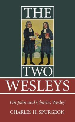 The Two Wesleys - Charles H Spurgeon - cover
