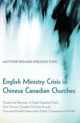 English Ministry Crisis in Chinese Canadian Churches - Matthew Richard Sheldon Todd - cover