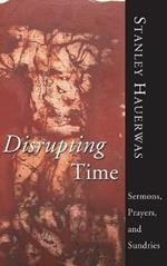 Disrupting Time: Sermons, Prayers, and Sundries