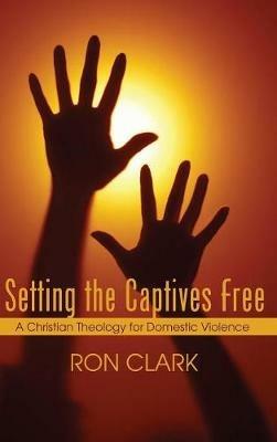 Setting the Captives Free - Ron Clark - cover