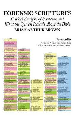 Forensic Scriptures: Critical Analysis of Scripture and What the Qur'an Reveals about the Bible - Brian Arthur Brown - cover
