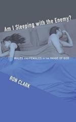 Am I Sleeping with the Enemy?: Males and Females in the Image of God