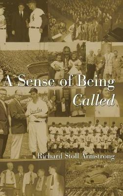 A Sense of Being Called - Richard Stoll Armstrong - cover