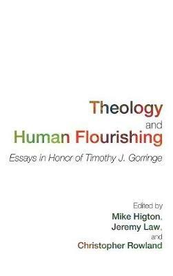 Theology and Human Flourishing: Essays in Honor of Timothy J. Gorringe - cover