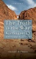 Truth Is the Way: Kierkegaard's Theologia Viatorum - Christopher Ben Simpson - cover