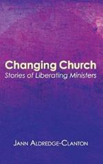 Changing Church: Stories of Liberating Ministers