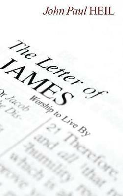 The Letter of James: Worship to Live by - John Paul Heil - cover