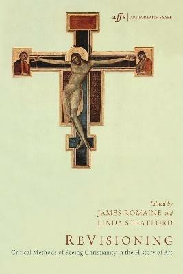 Revisioning: Critical Methods of Seeing Christianity in the History of Art - cover