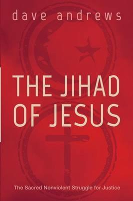 The Jihad of Jesus - Dave Andrews - cover