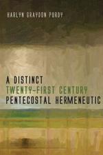 A Distinct Twenty-First Century Pentecostal Hermeneutic