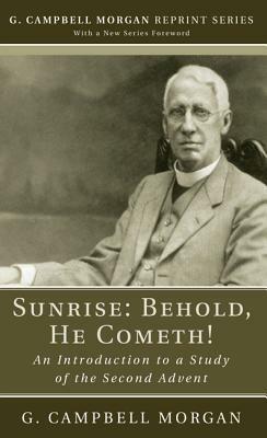 Sunrise: Behold, He Cometh! - G Campbell Morgan - cover
