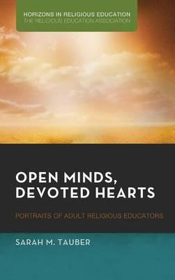 Open Minds, Devoted Hearts: Portraits of Adult Religious Educators - Sarah Tauber - cover