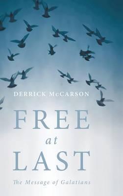 Free at Last: The Message of Galatians - Derrick McCarson - cover